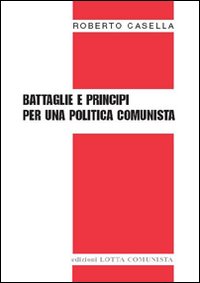Battaglie_E_Principi_Per_Una_Politica_Comunis_-Casella_Roberto