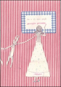 Io E Il Mio Papa`  di Galanti Georgia - Libro Io E Il Mio Papa`  di Galanti Georgia - Libro