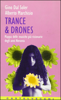 Trance & Drones  di Dal Soler- Marchisio - Libro