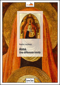 Anna Una Differente Trinita`  di Lucchesi Nadia - Libro Anna Una Differente Trinita`  di Lucchesi Nadia - Libro