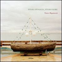 Stessa Spiaggia Stesso Mare. Ediz. Italiana E Inglese  di Rigamonti Marco - Libro
