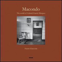 Macondo The World Of Gabriel Garcia Marquez  di Giaccone Fausto - libri