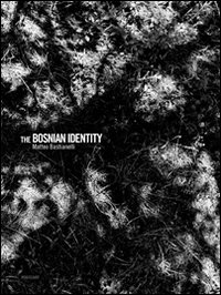Bosnian Identity Ediz Italiana E Inglese (the)  di Bastianelli Matteo - libri