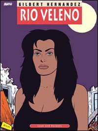 Love And Rockets Rio Veleno  di Hernandez Gilbert; Ruggiero P. - Libro