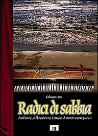 Radici Di Sabbia Andante Allegretto Largo... di Leva Federica - libri Radici Di Sabbia Andante Allegretto Largo... di Leva Federica - libri