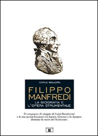Filippo Manfredi. La Biografia E L'Opera Strumentale di Bellora Carlo - libri