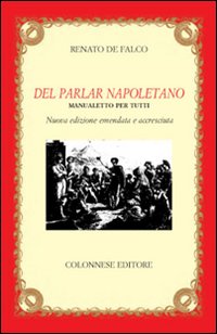 Del Parlar Napoletano Manualetto Per Tutti di De Falco Renato - libri Del Parlar Napoletano Manualetto Per Tutti di De Falco Renato - libri