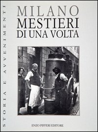 Milano Mestieri Di Una Volta di Pifferi - libri Milano Mestieri Di Una Volta di Pifferi - libri