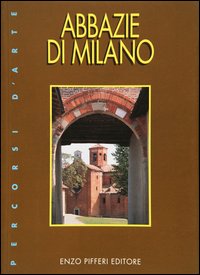 Abbazie Di Milano  di Pifferi - libri