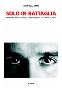 Solo In Battaglia Mondinelli Pasini Malingri  di Delli Carri Luca - libri