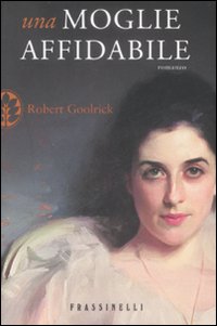 Moglie Affidabile  di Goolrick Robert - Libro
