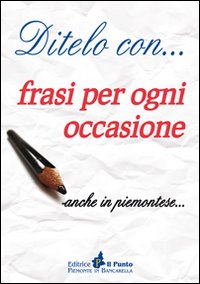 Ditelo_Con_Frasi_Per_Ogni_Occasione_Anche_In_Piemontese_-Aa.vv.