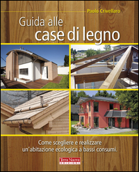 Guida Alle Case Di Legno  di Crivellaro Paolo - libri