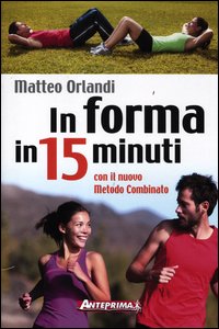 In_Forma_In_15_Minuti_Con_In_Nuovo_Metodo_Combinato_-Orlandi_Matteo