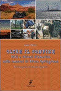 Oltre Il Confine.miti E Visioni D'america.. di Miele Luca - libro Oltre Il Confine.miti E Visioni D'america.. di Miele Luca - libro
