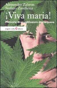 Viva_Maria_Memorie_Di_Un_Coltivatore_Di_Marijuana_-Zaltron_Alessandro_Zanchetta_S
