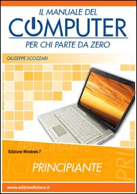 Manuale_Del_Computer_Per_Chi_Parte_Da_Zero_Windows_7_-Scozzari_Giuseppe