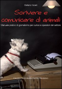 Scrivere E Comunicare Di Animali  di Nicelli Stefano - Libro Scrivere E Comunicare Di Animali  di Nicelli Stefano - Libro