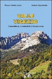 Valle Vigezzo. Cannobina, Centovalli E Onsernone di Crosa Lenz Paolo Frangioni Giu - libri Valle Vigezzo. Cannobina, Centovalli E Onsernone di Crosa Lenz Paolo Frangioni Giu - libri