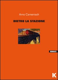 Dietro_La_Stazione_-Camenisch_Arno