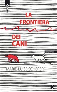 Frontiera_Dei_Cani_-Scherer_Marie-luise