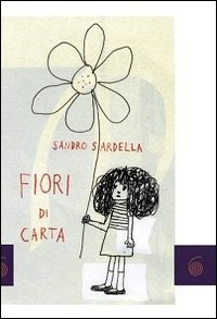Fiori Di Carta  di Sardella Sandro - libri