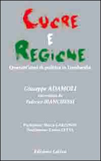 Cuore E Regione  di Adamoli Giuseppe Bianchessi Federico - libri