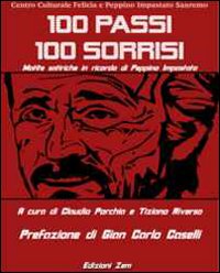 Cento Passi Cento Sorrisi Matite Satiriche In Ricordo Di Peppino Impastato  di Porchia Claudio Riverso Tizian - Libro Cento Passi Cento Sorrisi Matite Satiriche In Ricordo Di Peppino Impastato  di Porchia Claudio Riverso Tizian - Libro