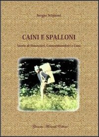 Caini E Spalloni Storie Di Finanzieri Contrabbandi di Scipioni Sergio - libri Caini E Spalloni Storie Di Finanzieri Contrabbandi di Scipioni Sergio - libri