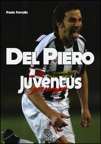 Del_Piero_Juventus_Per_Sempre_-Forcolin_Paolo