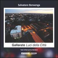 Gallarate Luci Della Citta`  di Benvenga Salvatore Bordoni Ben - libri