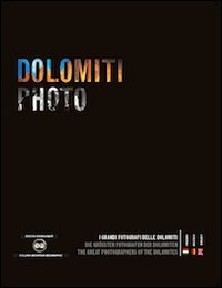 Dolomiti_Photo_I_Grandi_Fotografi_Delle_Dolomiti_Ediz._Italiana_Inglese_E_Tedesca_-Aa.vv._Vascellari_F._(cur.)