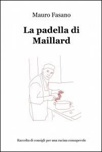Padella Di Maillard (la)  di Fasano Mauro - Libro Padella Di Maillard (la)  di Fasano Mauro - Libro