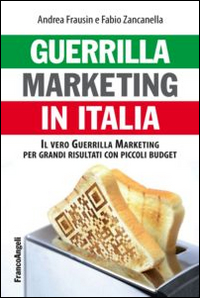 Guerrilla_Marketing_In_Italia_Il_Vero_Guerrilla_Marketing_Per_I_Grandi_Risultati_Con_Piccoli_Bu..._-Frausin_Andrea__Zancanella_Fabio