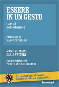 Essere_In_Un_Gesto_I_Sensi_Dell`adozione_-Maini_Massimo_Vettori_Daria