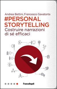 Personal_Storytelling_Costruire_Narrazioni_Di_Se`_Efficaci_-Bettini_Andrea_Gavatorta_Franc