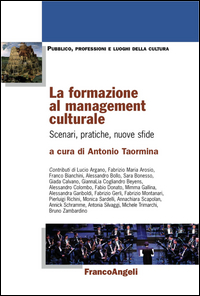 Formazione_Al_Management_Culturale_Scenari_Pratiche_Nuove_Sfide_(la)_-Aa.vv._Taormina_A._(cur.)