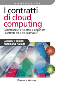 Contratti Di Cloud Computing Comprendere Affrontare E Negoziare I Contratti Con I Cloud Provid...  di Faggioli Gabriele Italiano Ann - libri
