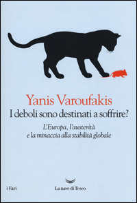 Deboli Sono Destinati A Soffrire L`europa L`austerita` E La Minaccia Alla Stabilita` Globale (i) di Varoufakis Yanis - libri Deboli Sono Destinati A Soffrire L`europa L`austerita` E La Minaccia Alla Stabilita` Globale (i) di Varoufakis Yanis - libri