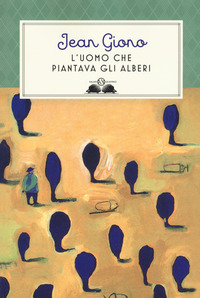 Uomo Che Piantava Gli Alberi. Ediz. Illustrata (l`)  di Giono Jean - libri