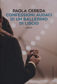 Confessioni_Audaci_Di_Un_Ballerino_Di_Liscio_-Cereda_Paola