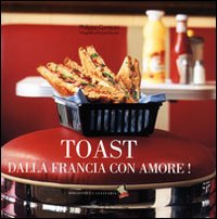 Toast_Dalla_Francia_Con_Amore!_-Conticini_Philippe