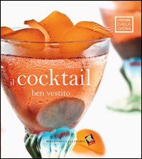 Cocktail Ben Vestito di Coslovich Luca - libri Cocktail Ben Vestito di Coslovich Luca - libri