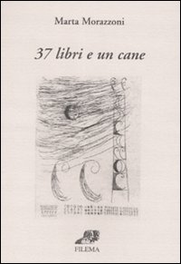 37 Libri E Un Cane  di Morazzoni Marta - libri