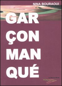 Garcon Manque`  di Bouraoui Nina - libri
