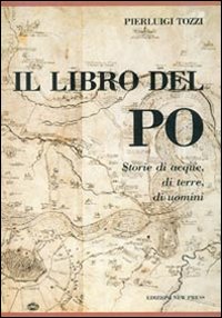 Libro_Del_Po_Storia_Di_Acque_Di_Terre_Di_Uomini_-Tozzi_Pierluigi