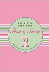 Feste E Party. The Little Pink Book  di Cullen Ruth - Libro Feste E Party. The Little Pink Book  di Cullen Ruth - Libro