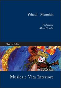 Musica E Vita Interiore  di Menuhin Yehudi - Libro