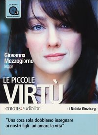 Piccole Virtu` Audiolibro  di Ginzburg Natalia Mezzogiorno Giovanna - libri