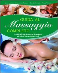 Guida Al Massaggio Completo di Aa.vv. - libri Guida Al Massaggio Completo di Aa.vv. - libri